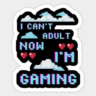 I CAN'T ADULT NOW I'M GAMING (V8) Sticker